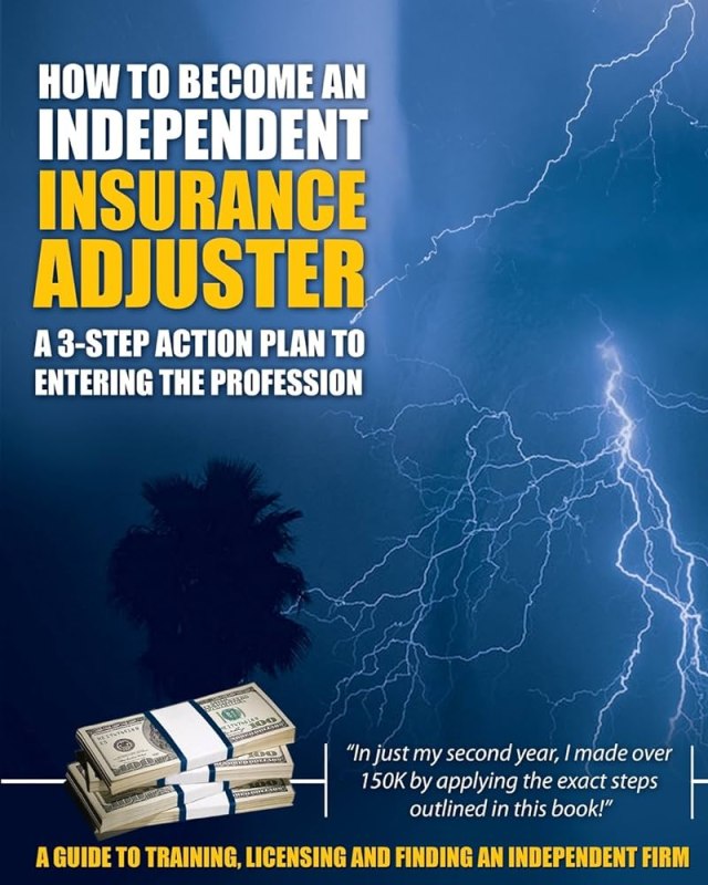 How To Become An Independent Insurance Claims Adjuster - How to Become by Insurance Adjuster Resources LLC